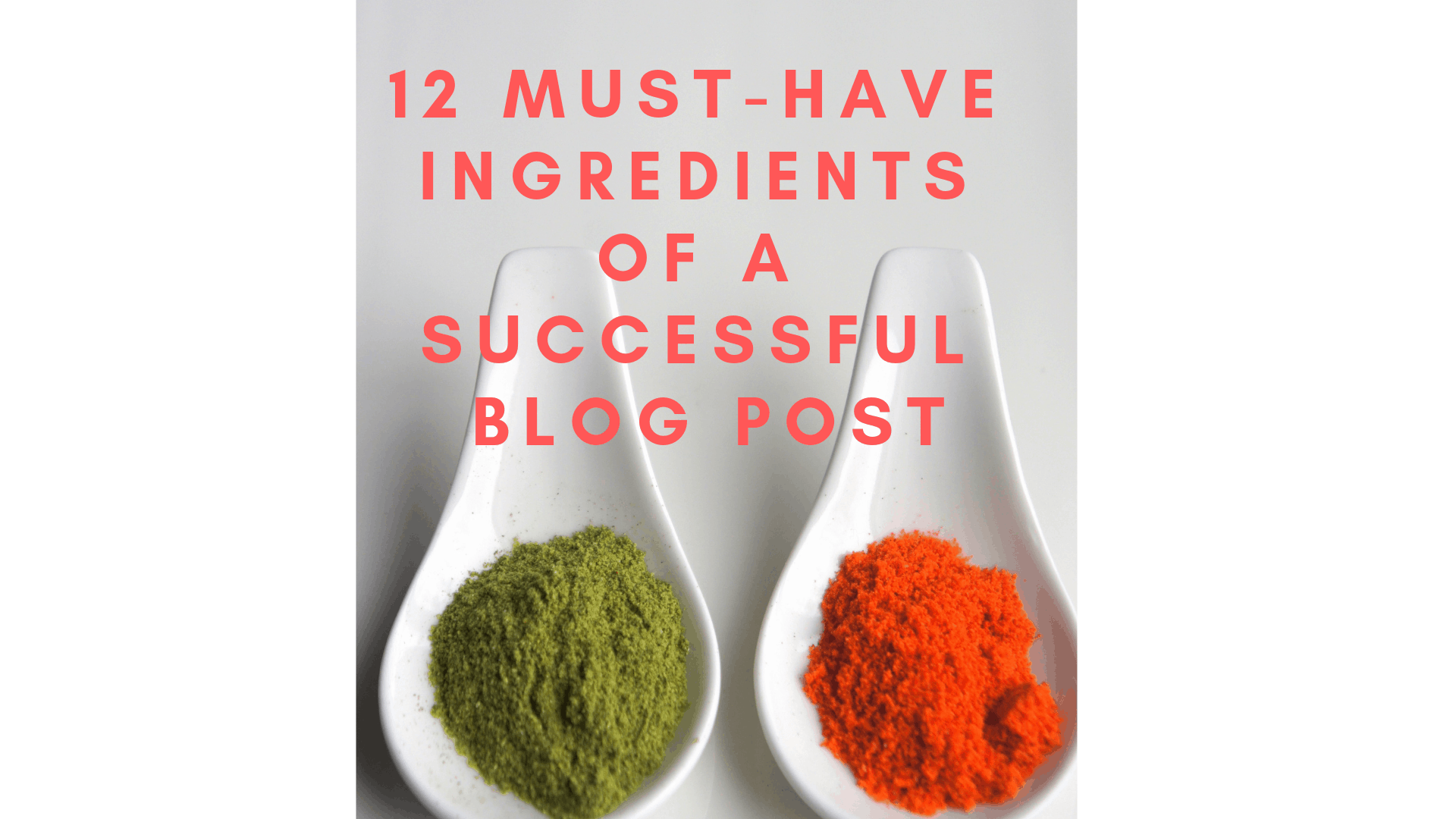 12 Must-Have Ingredients of a Successful Blog Post