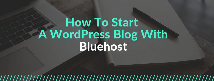 3 Simple Steps On How To Start A WordPress Blog With Bluehost in 2019